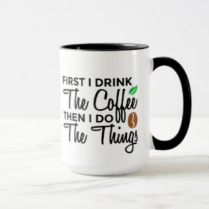 Mug ☕ D'Abord Je Bois Le Café Puis Je Fais Les Chos