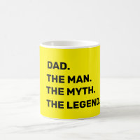dad, the man, the myth, the legend      