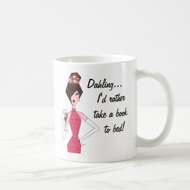 Mug "Dahling, je préférerais prendre un livre au lit ! (Droite)