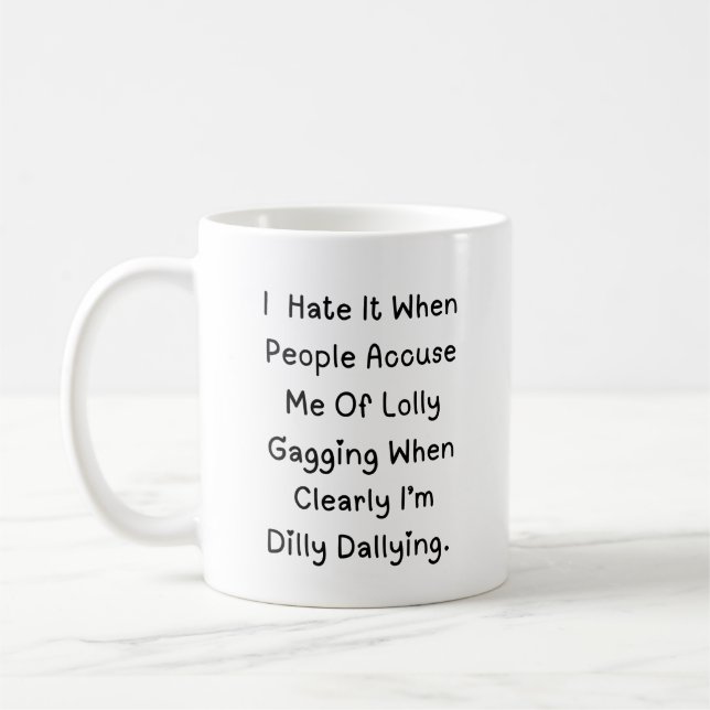 Mug Dallage Dilly Pas Lollygagging - Citation Drôle (Gauche)