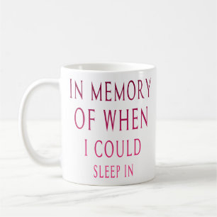 Mug Dans la mémoire de quand je pourrais dormir dedans