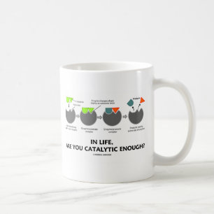 Mug Dans la vie il y a-t-vous assez catalytiques ?