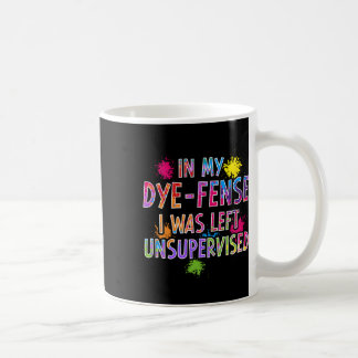 Mug Dans Mon Dye-Fense, On M'A Laissé Sans Surveillanc