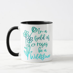 Mug Dans un domaine de Rose, Être un FLEUR SAUVAGE
