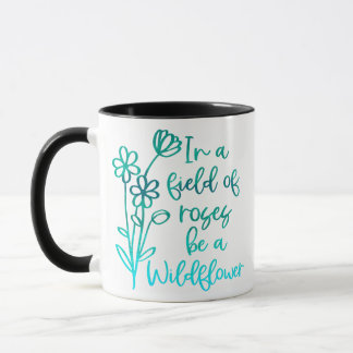 Mug Dans un domaine de Rose, Être un FLEUR SAUVAGE