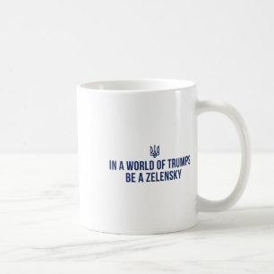 Mug Dans un monde de Trumps, soyez un Zelensky, souten