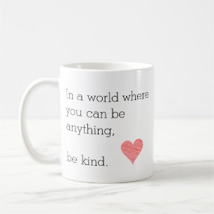 Mug Dans un monde où vous pouvez être quelque chose