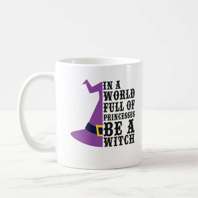 Mug Dans Un Monde Plein De Princesses Soyez Une Sorciè (Gauche)