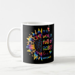 Mug Dans Un Monde Plein De Roses Soyez Un Tournesol Dr