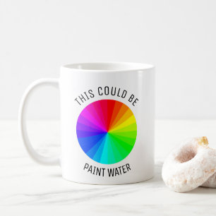 Mug d'artiste, Cela pourrait être de l'eau de pein