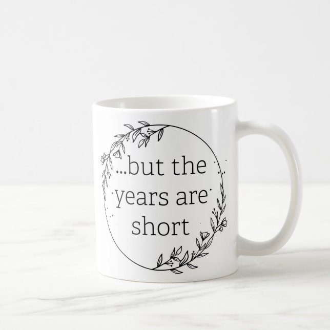 Mug Days are Long Years are Short (Droite)