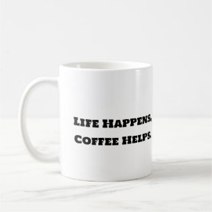 Mug de café amusant - La vie arrive Café aide