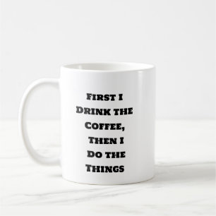 Mug de café amusant - Premier café puis les choses