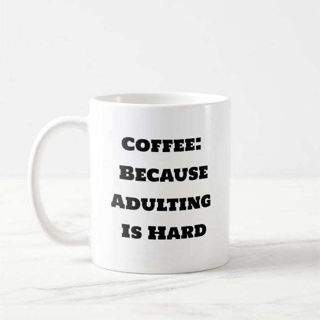 Mug De Café Drôle - Café Parce Que L'Adulte Est Du (Gauche)