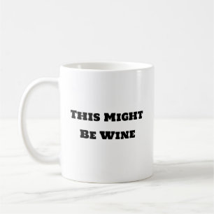 Mug De Café Drôle - Ce Peut Être Du Vin