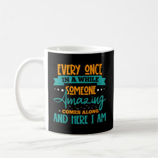 Mug De Temps En Temps, Quelqu'Un D'Extraordinaire Arri
