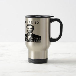 Mug De Voyage Abe Lincoln qui est tellement quatre scores et de