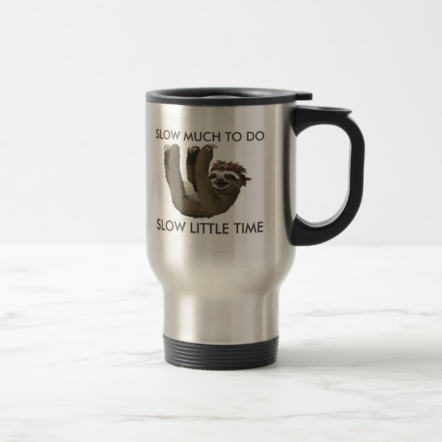 Mug De Voyage Amusante paresse Lente beaucoup à faire Lente peu  (Droit)