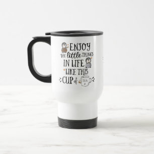 Mug De Voyage Appréciez les Petites Choses de la Vie Comme le Th