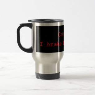 Mug De Voyage Attention, je freine pour les morons
