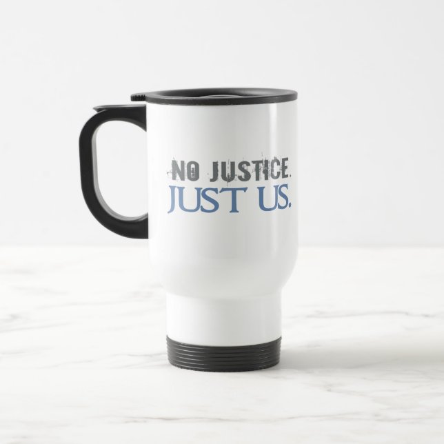Mug De Voyage Aucune justice. Juste nous (Gauche)