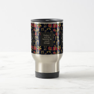 Mug De Voyage Aujourd'hui, je serai fidèle dans les petites chos
