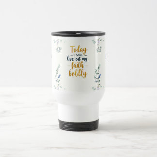 Mug De Voyage Aujourd'hui, je vivrai ma foi avec audace.