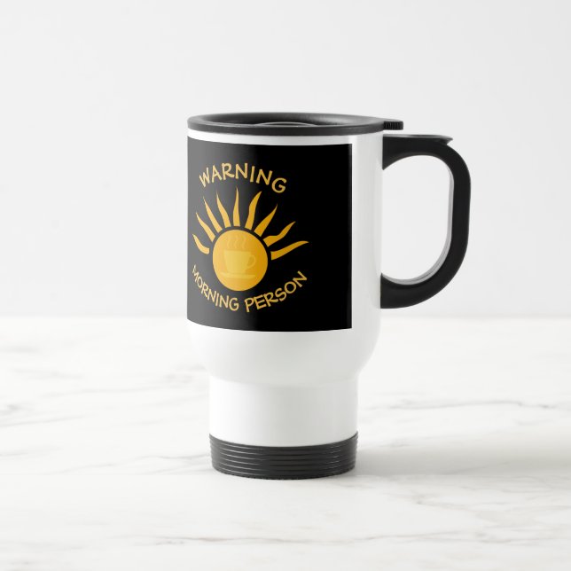 Mug De Voyage Avertissement Personne du matin Café Rayons Soleil (Droite)