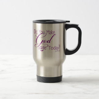 Mug De Voyage Avez-vous incité Dieu à sourire aujourd'hui ?