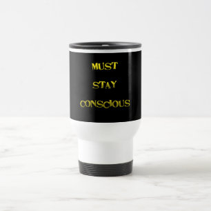 Mug De Voyage Avis drôle de "Devez rester conscient"