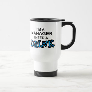 Mug De Voyage Ayez besoin d'une boisson - directeur