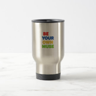 Mug De Voyage Be Your Own Muse