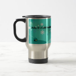 Mug De Voyage Bébé Il fait froid dehors et laissez-le neiger