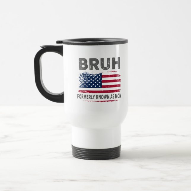 Mug De Voyage Bruh Antérieurement Connu Comme Maman (Gauche)