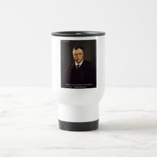 Mug De Voyage Cadeaux/T-shirts Citation de Teddy Roosevelt "Croi