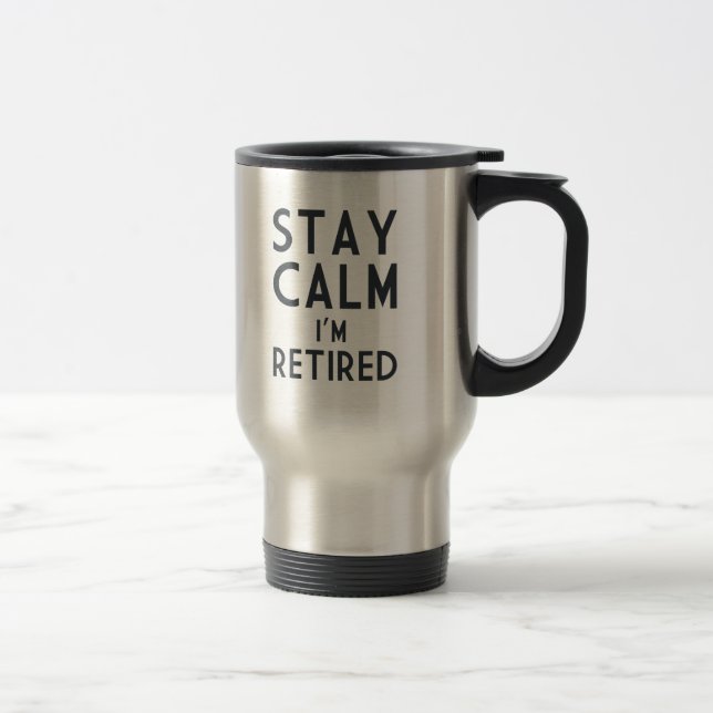 Mug De Voyage Calme de séjour je suis retiré (Droit)
