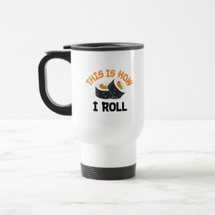 Mug De Voyage C'Est Comme Ça Que Je Roule - Sushi Drôle
