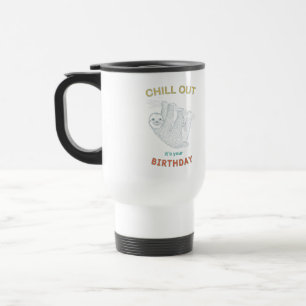 Mug De Voyage Chill out c'est ton anniversaire