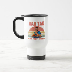 Mug De Voyage Citation drôle sur l'impôt papa Humour de père,