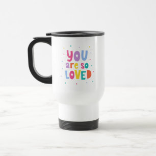 Mug De Voyage Coloré Vous Êtes Si Aimé