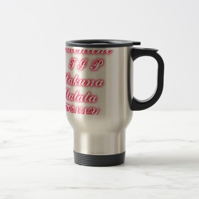 Mug De Voyage Conseil Saint-Valentin : Hakuna Matata Funny Texte (Droit)
