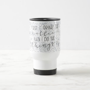 Mug De Voyage D'abord je bois du café alors que je fais la tass