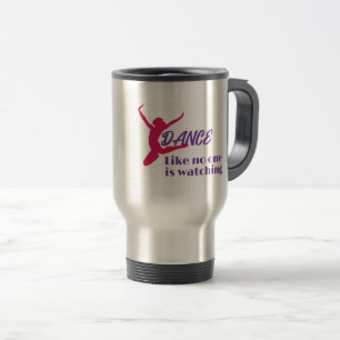 Mug De Voyage Danse Comme Personne Ne Regarde