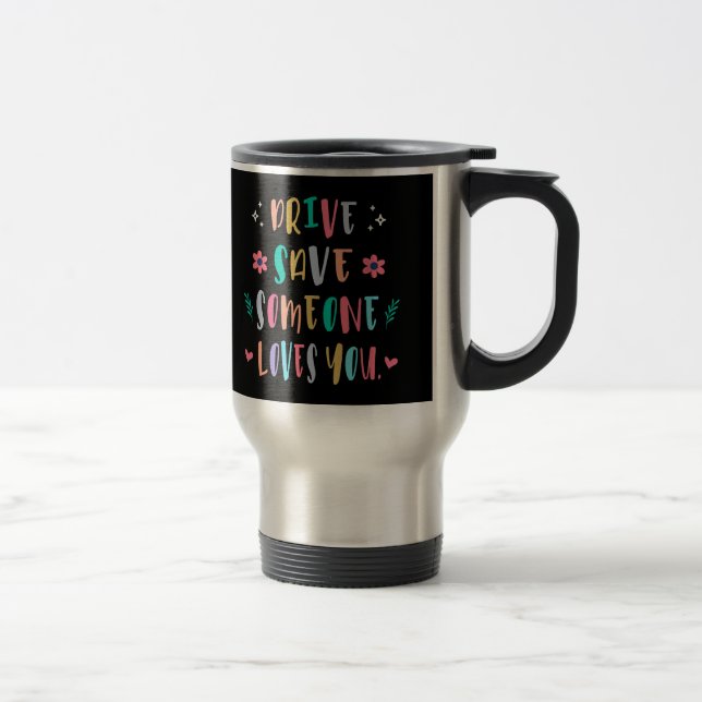 Mug De Voyage Drive safe someone loves you (Droit)