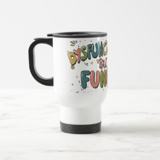 Mug De Voyage Dysfonctionnel mais drôle