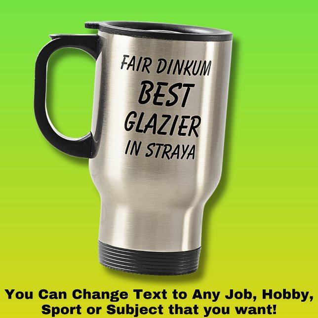 Mug De Voyage Fair Dinkum MEILLEUR GLAZIER à Straya (Créateur téléchargé)