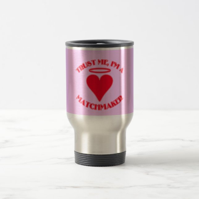 Mug De Voyage Faites-moi confiance je suis un marieur (Centre)