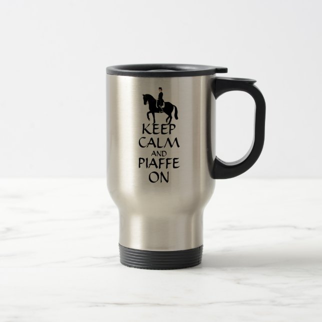 Mug De Voyage Gardez le calme et le Piaffe sur le dressage (Droit)