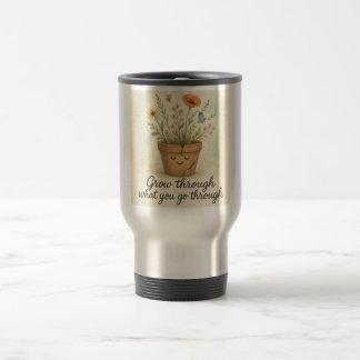 Mug De Voyage Grow Through What You Go Through