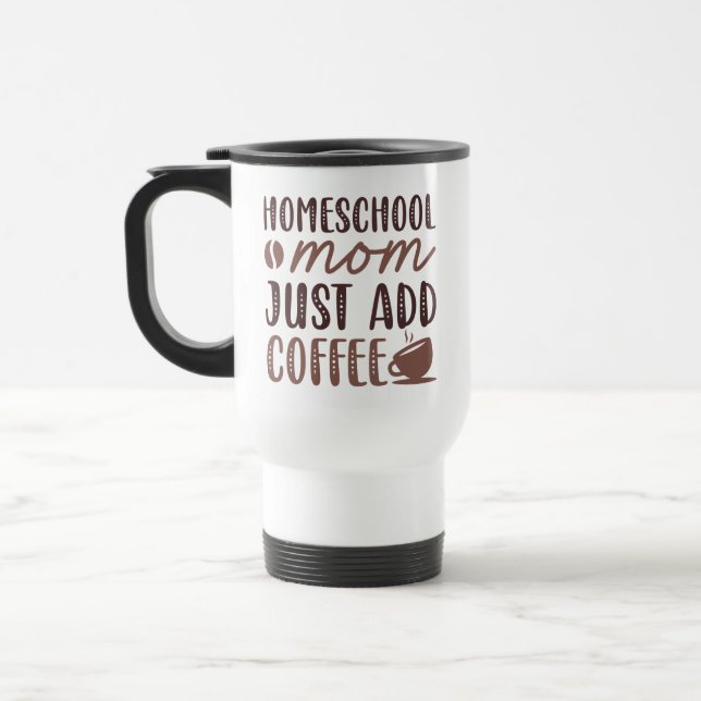 Mug De Voyage Homeschool Maman Ajouter Juste Du Café (Gauche)